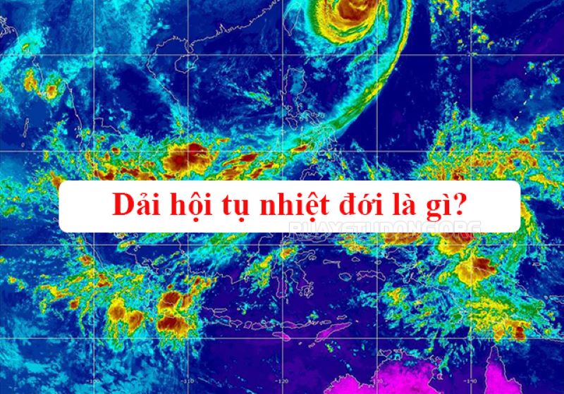 Dải hội tụ nhiệt đới là gì?